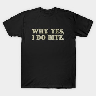 Why, Yes, I Do Bite 1975 T-Shirt